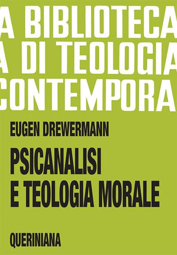 Psicanalisi e teologia morale - Eugen Drewermann - Libro Queriniana 1992, Biblioteca di teologia contemporanea | Libraccio.it