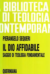 Il Dio affidabile. Saggio di teologia fondamentale - Pierangelo Sequeri - Libro Queriniana 1996, Biblioteca di teologia contemporanea | Libraccio.it