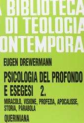 Psicologia del profondo e esegesi. Vol. 2: La verità delle opere e delle parole. Miracolo, visione, profezia, Apocalisse, storia, parabola.