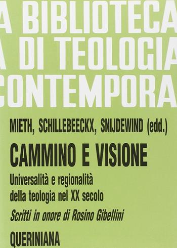 Cammino e visione. Universalità e regionalità della teologia nel XX secolo. Scritti in onore di Rosino Gibellini - Dietmar Mieth, Edward Schillebeeckx, Hadewych Snijdewind - Libro Queriniana 1996, Biblioteca di teologia contemporanea | Libraccio.it