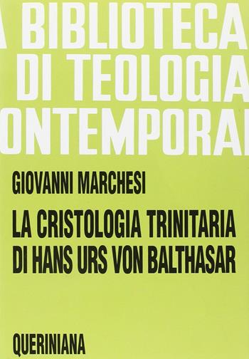 La cristologia trinitaria di Hans Urs von Balthasar. Gesù Cristo pienezza della rivelazione e della salvezza - Giovanni Marchesi - Libro Queriniana 1997, Biblioteca di teologia contemporanea | Libraccio.it