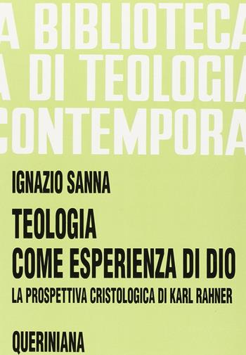 Teologia come esperienza di Dio. La prospettiva cristologica di Karl Rahner - Ignazio Sanna - Libro Queriniana 1997, Biblioteca di teologia contemporanea | Libraccio.it