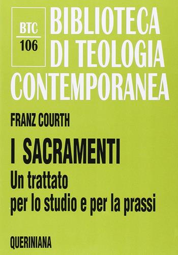 I sacramenti. Un trattato per lo studio e per la prassi - Franz Courth - Libro Queriniana 1999, Biblioteca di teologia contemporanea | Libraccio.it