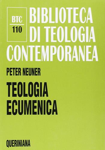 Teologia ecumenica. La ricerca dell'unità tra le Chiese cristiane - Peter Neuner - Libro Queriniana 2000, Biblioteca di teologia contemporanea | Libraccio.it