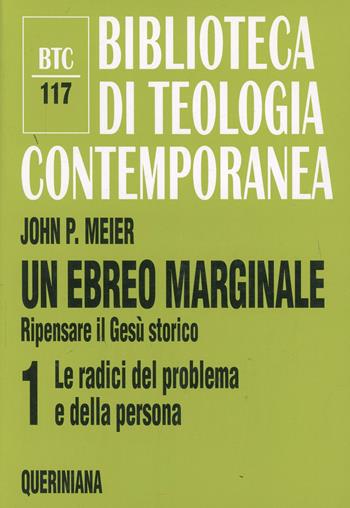 Un ebreo marginale. Ripensare il Gesù storico. Vol. 1: Le radici del problema e della persona. - John P. Meier - Libro Queriniana 2001, Biblioteca di teologia contemporanea | Libraccio.it