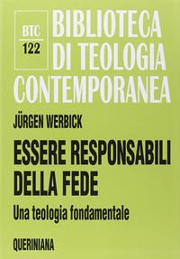 Essere responsabili della fede. Una teologia fondamentale - Jürgen Werbick - Libro Queriniana 2002, Biblioteca di teologia contemporanea | Libraccio.it