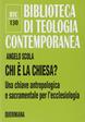 Chi è la Chiesa? Una chiave antropologica e sacramentale per l'ecclesiologia - Angelo Scola - Libro Queriniana 2005, Biblioteca di teologia contemporanea | Libraccio.it