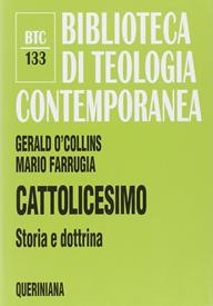 Cattolicesimo. Storia e dottrina - Gerald O'Collins, Mario Farrugia - Libro Queriniana 2006, Biblioteca di teologia contemporanea | Libraccio.it