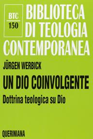Un Dio coinvolgente. Dottrina teologica su Dio - Jürgen Werbick - Libro Queriniana 2010, Biblioteca di teologia contemporanea | Libraccio.it