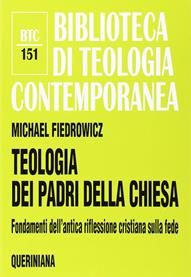 Teologia dei Padri della Chiesa. Fondamenti dell'antica riflessione cristiana sulla fede - Michael Fiedrowicz - Libro Queriniana 2010, Biblioteca di teologia contemporanea | Libraccio.it