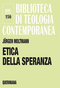 Etica della speranza - Jürgen Moltmann - Libro Queriniana 2011, Biblioteca di teologia contemporanea | Libraccio.it