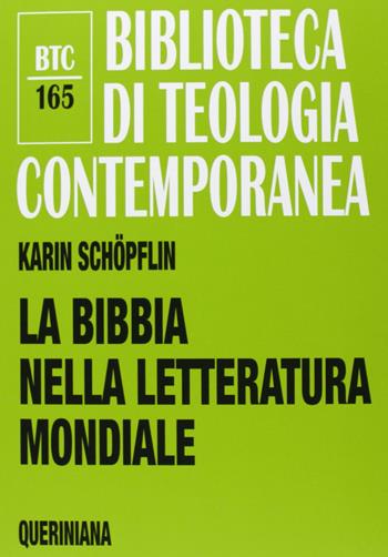 La Bibbia nella letteratura mondiale - Karin Schöpflin - Libro Queriniana 2013, Biblioteca di teologia contemporanea | Libraccio.it