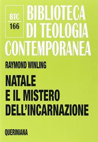 Natale e il mistero dell'incarnazione - Raymond Winling - Libro Queriniana 2013, Biblioteca di teologia contemporanea | Libraccio.it