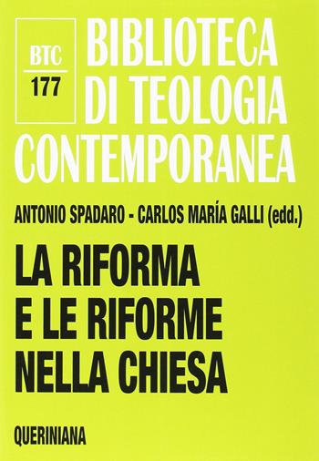La riforma e le riforme nella Chiesa - Antonio Spadaro, Carlos M. Galli - Libro Queriniana 2016, Biblioteca di teologia contemporanea | Libraccio.it