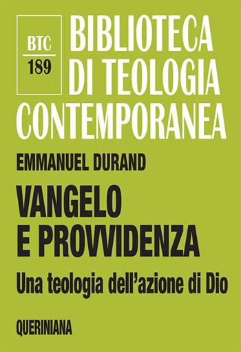 Vangelo e Provvidenza. Una teologia dell'azione di Dio - Emmanuel Durand - Libro Queriniana 2018, Biblioteca di teologia contemporanea | Libraccio.it