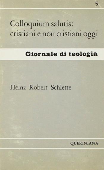 Colloquium salutis: cristiani e non-cristiani oggi - H. Robert Schlette - Libro Queriniana 1966, Giornale di teologia | Libraccio.it
