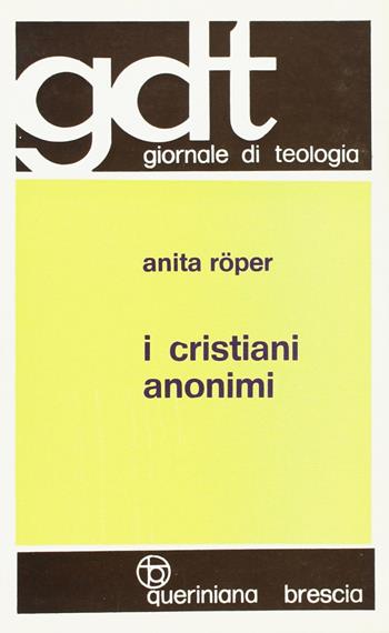 I cristiani anonimi - Anita Roper - Libro Queriniana 1966, Giornale di teologia | Libraccio.it