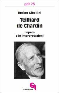 Teilhard de Chardin: l'opera e le interpretazioni - Rosino Gibellini - Libro Queriniana 1968, Giornale di teologia | Libraccio.it