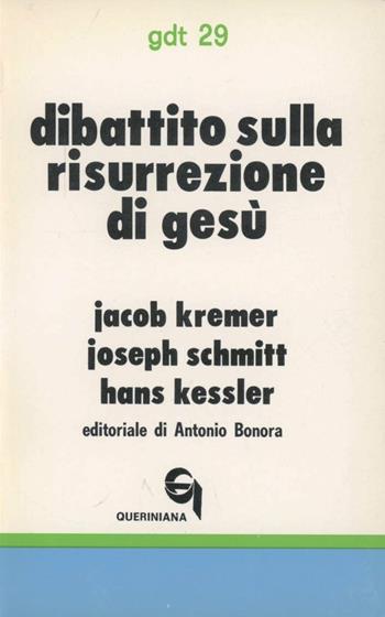 Dibattito sulla risurrezione di Gesù - Jacob Kremer, Joseph Schmidt, Hans Kessler - Libro Queriniana 1969, Giornale di teologia | Libraccio.it