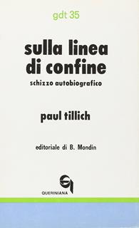 Sulla linea di confine. Schizzo autobiografico - Paul Tillich - Libro Queriniana 1969, Giornale di teologia | Libraccio.it
