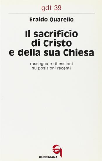 Il sacrificio di Cristo e della sua Chiesa. Rassegna e riflessioni su posizioni recenti - Eraldo Quarello - Libro Queriniana 1970, Giornale di teologia | Libraccio.it