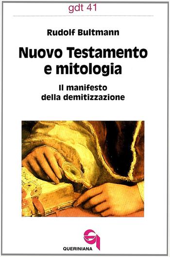 Nuovo Testamento e mitologia. Il manifesto della demitizzazione - Rudolf Bultmann - Libro Queriniana 1970, Giornale di teologia | Libraccio.it