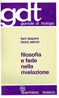 Filosofia e fede nella rivelazione. Un dialogo - Karl Jaspers, Heinz Zahrnt - Libro Queriniana 1971, Giornale di teologia | Libraccio.it