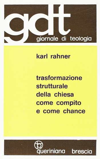 Trasformazione strutturale della Chiesa come compito e come chance - Karl Rahner - Libro Queriniana 1973, Giornale di teologia | Libraccio.it