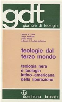 Teologie dal Terzo mondo. Teologia nera e teologia latino-americana della liberazione - James H. Cone, Hugo Assmann, Paulo Freire - Libro Queriniana 1974, Giornale di teologia | Libraccio.it