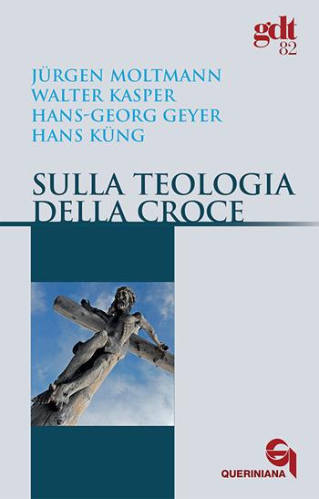 Sulla teologia della croce - Jürgen Moltmann, Walter Kasper, Hans-Georg Geyger - Libro Queriniana 1974, Giornale di teologia | Libraccio.it