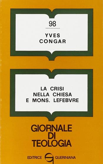 La crisi nella Chiesa e mons. Lefèbvre - Yves Congar - Libro Queriniana 1976, Giornale di teologia | Libraccio.it