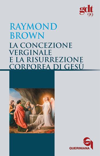 La concezione verginale e la resurrezione corporea di Gesù - Raymond E. Brown - Libro Queriniana 1977, Giornale di teologia | Libraccio.it