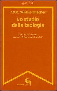 Lo studio della teologia. Breve presentazione - Friedrich D. Schleiermacher - Libro Queriniana 1978, Giornale di teologia | Libraccio.it