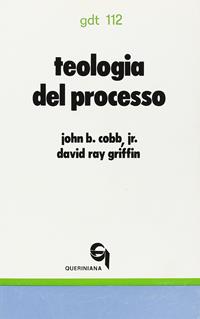 Teologia del processo. Una esposizione introduttiva - John B. jr. Cobb, David R. Griffin - Libro Queriniana 1978, Giornale di teologia | Libraccio.it