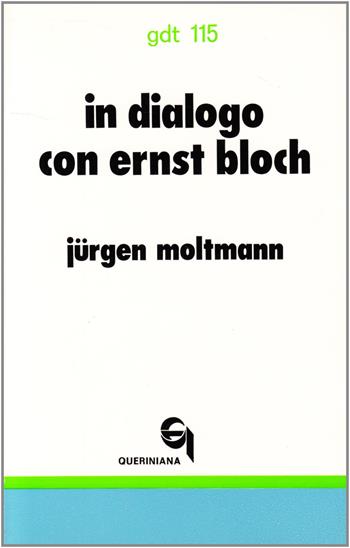 In dialogo con Ernst Bloch - Jürgen Moltmann - Libro Queriniana 1979, Giornale di teologia | Libraccio.it