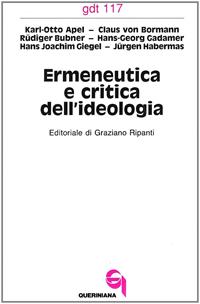 Ermeneutica e critica dell'ideologia - Karl Otto Apel, Hans Georg Gadamer, Jürgen Habermas - Libro Queriniana 1979, Giornale di teologia | Libraccio.it