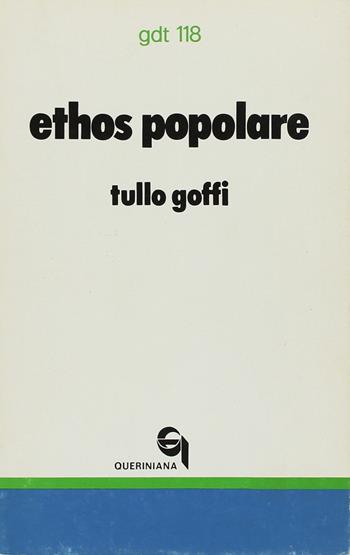 Ethos popolare. Canto e singhiozzo del costume dei poveri - Tullo Goffi - Libro Queriniana 1979, Giornale di teologia | Libraccio.it