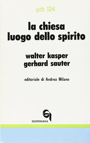 La Chiesa luogo dello Spirito. Linee di ecclesiologia pneumatologica - Walter Kasper, Gerhard Sauter - Libro Queriniana 1980, Giornale di teologia | Libraccio.it