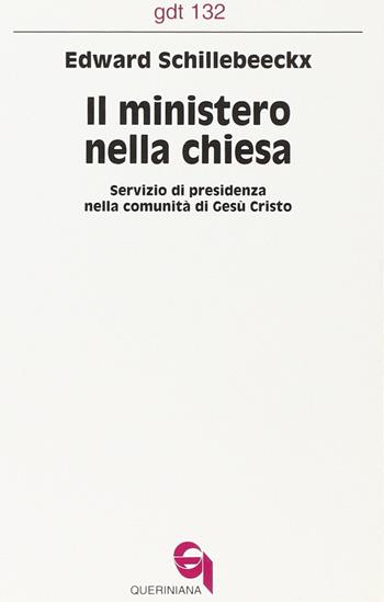 Il ministero nella Chiesa. Servizio di presidenza nella comunità di Gesù Cristo - Edward Schillebeeckx - Libro Queriniana 1981, Giornale di teologia | Libraccio.it