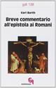 Breve commentario all'Epistola ai Romani - Karl Barth - Libro Queriniana 1982, Giornale di teologia | Libraccio.it