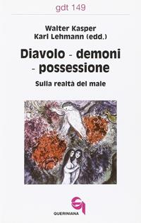 Diavoli, demoni, possessione. Sulla realtà del male  - Libro Queriniana 1983, Giornale di teologia | Libraccio.it
