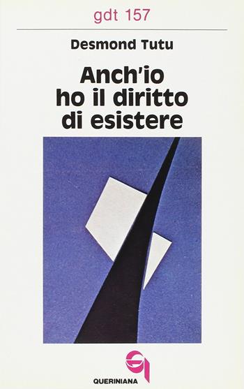 Anch'io ho il diritto di esistere - Desmond Tutu - Libro Queriniana 1985, Giornale di teologia | Libraccio.it