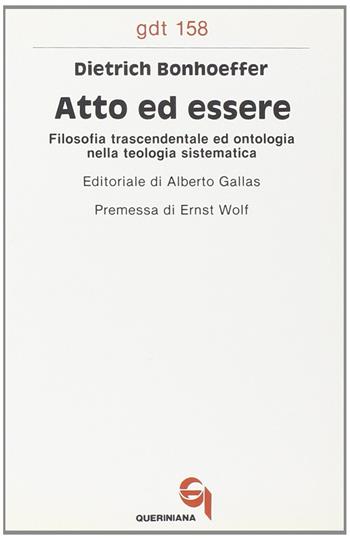 Atto ed essere. Filosofia trascendentale ed ontologia nella teologia sistematica - Dietrich Bonhoeffer - Libro Queriniana 1985, Giornale di teologia | Libraccio.it