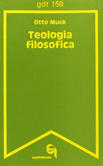 Teologia filosofica - Otto Muck - Libro Queriniana 1985, Giornale di teologia | Libraccio.it
