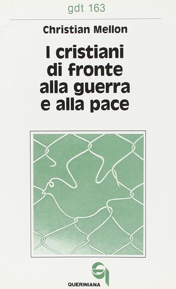 I cristiani di fronte alla guerra e alla pace - Christian Mellon - Libro Queriniana 1986, Giornale di teologia | Libraccio.it