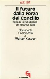 Il futuro dalla forza del Concilio. Sinodo straordinario dei vescovi 1985. Documenti e commento