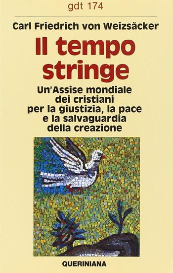 Il tempo stringe. Un'assise mondiale dei cristiani per la giustizia, la pace e la salvaguardia della creazione - Carl F. von Weizsäcker - Libro Queriniana 1987, Giornale di teologia | Libraccio.it