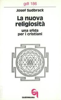 La nuova religiosità. Una sfida per i cristiani - Josef Sudbrack - Libro Queriniana 1988, Giornale di teologia | Libraccio.it
