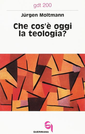 Che cos'è oggi la teologia? Due contributi alla sua attualizzazione - Jürgen Moltmann - Libro Queriniana 1991, Giornale di teologia | Libraccio.it