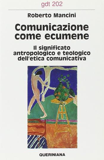 Comunicazione come ecumene. Il significato antropologico e teologico dell'etica comunicativa - Roberto Mancini - Libro Queriniana 1991, Giornale di teologia | Libraccio.it
